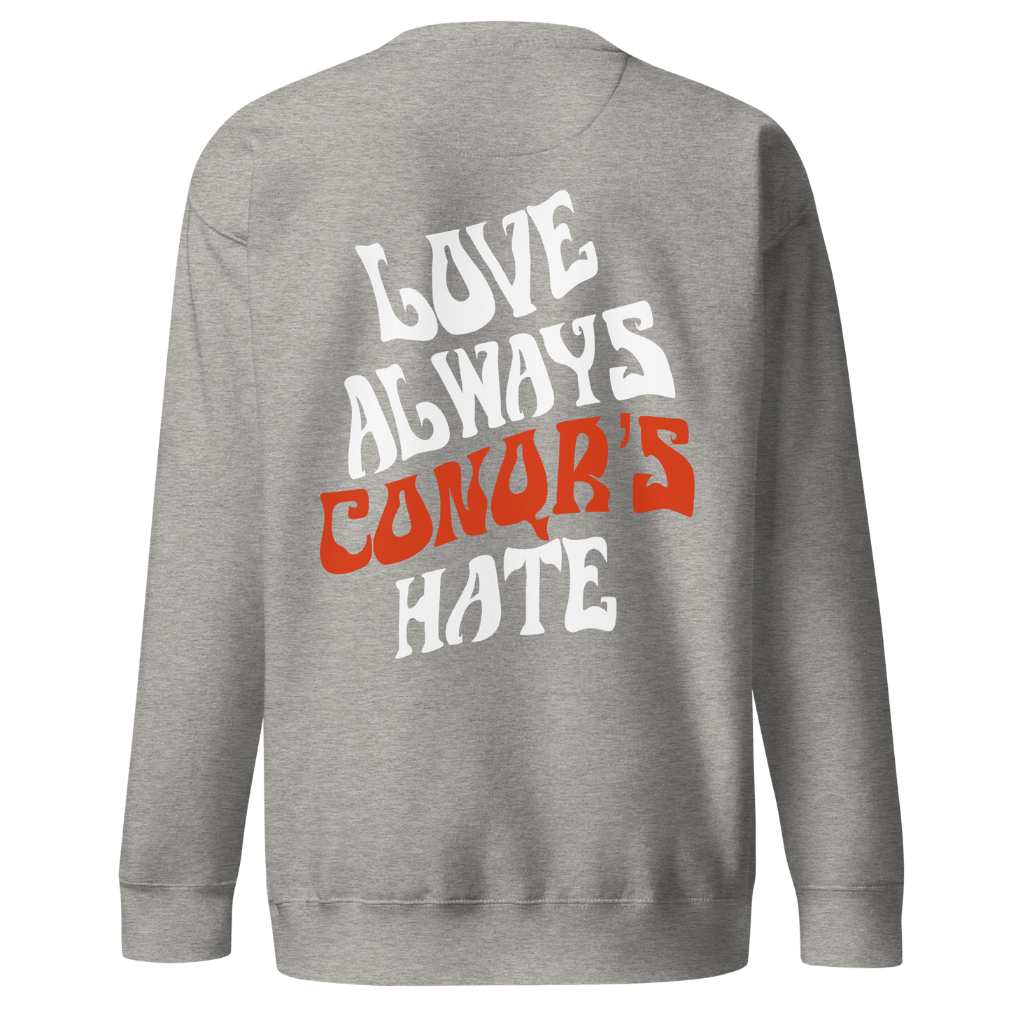 Love always CONQR'S hate unisex crewneck